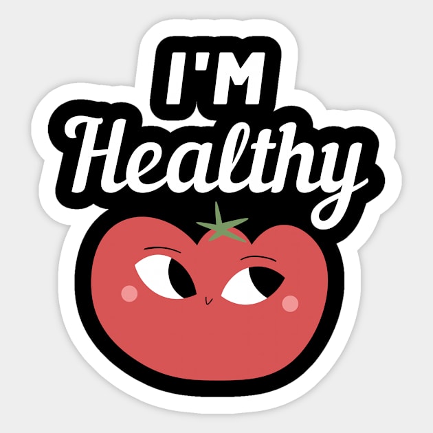 I'm Healthy Tomato Sticker by FunnyStylesShop